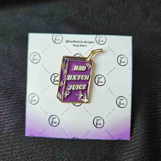 Bad Bxtch Juice Enamel Pin